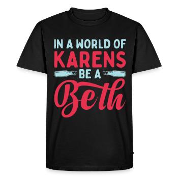 A world full of Karens is a Beth for women - Men's Premium Organic T-Shirt - black - Front - Nico (187cm)