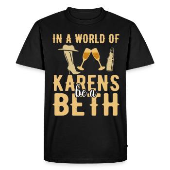 A world full of Karens is a Beth for women - Men's Premium Organic T-Shirt - black - Front - Nico (187cm)