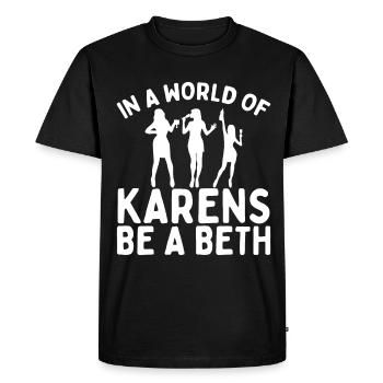 A world full of Karens is a Beth for women - Men's Premium Organic T-Shirt - black - Front - Nico (187cm)