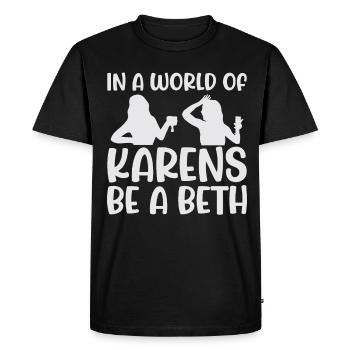 A world full of Karens is a Beth for women - Men's Premium Organic T-Shirt - black - Front - Nico (187cm)