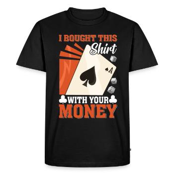 Shirt bought with your money poker player - Men's Premium Organic T-Shirt - black - Front - Nico (187cm)