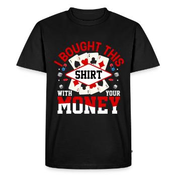 Shirt bought with your money poker player - Men's Premium Organic T-Shirt - black - Front - Nico (187cm)