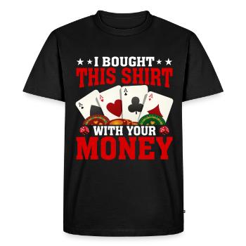 Shirt bought with your money poker player - Men's Premium Organic T-Shirt - black - Front - Nico (187cm)