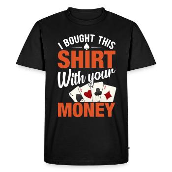 Shirt bought with your money poker player - Men's Premium Organic T-Shirt - black - Front - Nico (187cm)