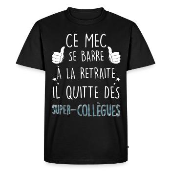 Le mec se barre à la retraite humour collègue - T-shirt Premium bio Homme - noir - Devant - Nico (187cm)