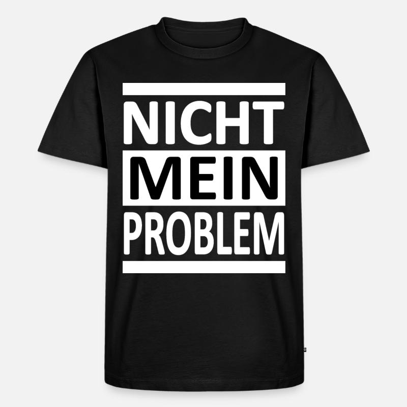 Nicht Mein Problem - Vers.2 - Männer Premium Bio T-Shirt - Schwarz