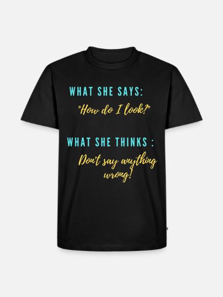 She: "What do I look like?" - Men's Premium Organic T-Shirt - black