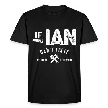 Mens If Ian Can't Fix It We Are Screwed Funny - Men's Premium Organic T-Shirt - black - Front - Nico (187cm)