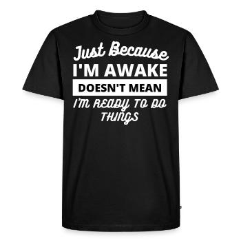 Citation amusante pour être éveillé - T-shirt Premium bio Homme - noir - Devant - Nico (187cm)
