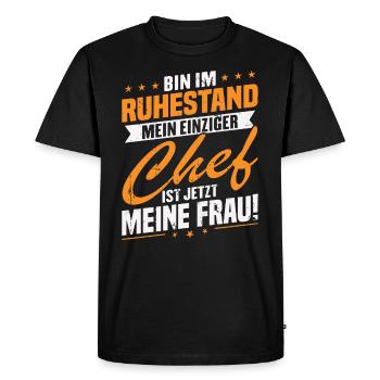 Bin im ruhestand chef ist jetzt meine frau! - Männer Premium Bio T-Shirt - Schwarz - Vorne - Nico (187cm)