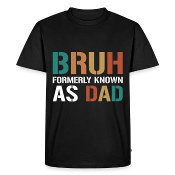 Bruh anciennement connu sous le nom de papa - T-shirt Premium bio Homme - noir - Devant - Nico (187cm)