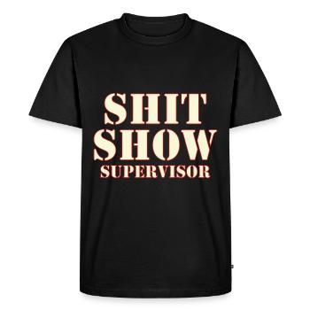 Shit Show Supervisor - Männer Premium Bio T-Shirt - Schwarz - Vorne - Nico (187cm)