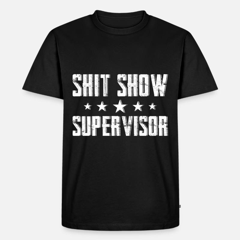 Shit Show Supervisor - Männer Premium Bio T-Shirt - Schwarz