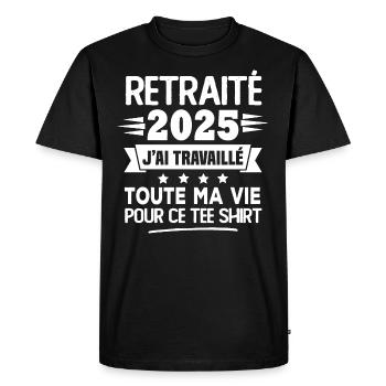 Retraité 2025 j'ai travaillé toute ma vie pour ce - T-shirt Premium bio Homme - noir - Devant - Nico (187cm)