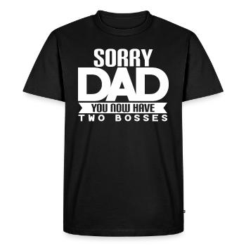 Sorry dad you have two bosses - Men's Premium Organic T-Shirt - black - Front - Nico (187cm)