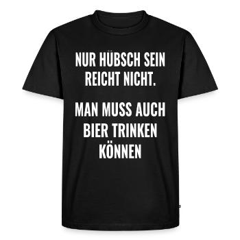 Bier spruch Nur hübsch sein reicht nicht ! Sprüche - Männer Premium Bio T-Shirt - Schwarz - Vorne - Nico (187cm)