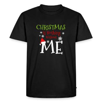 Christmas Is Nothing Without Me – Funny Holiday - Men's Premium Organic T-Shirt - black - Front - Nico (187cm)