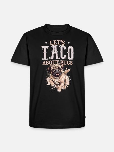 Let's Taco About Pugs - Men's Premium Organic T-Shirt - black
