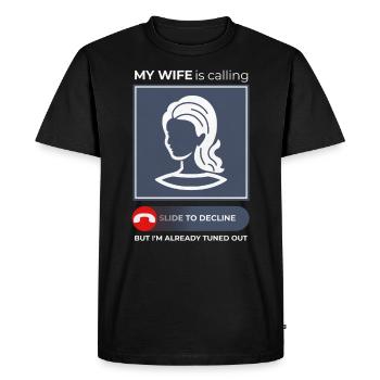 Wife Calling, Humor Answering - Relationship - Men's Premium Organic T-Shirt - black - Front - Nico (187cm)