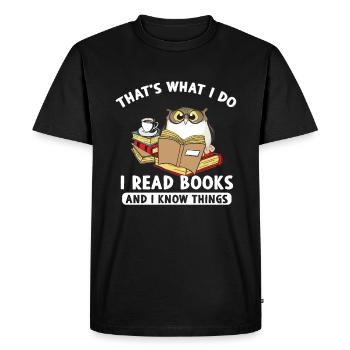 Thats What I Do I Read Books And I Know Things - Men's Premium Organic T-Shirt - black - Front - Nico (187cm)