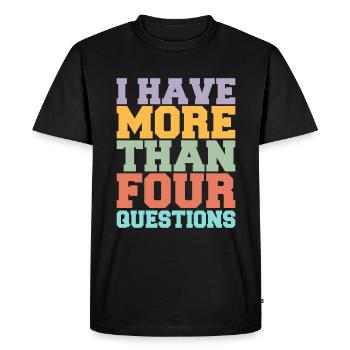 I Have More Than Four Questions - Sarcastic Design - Men's Premium Organic T-Shirt - black - Front - Nico (187cm)