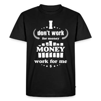 I don't work for Money Funny Money Quotes - Men's Premium Organic T-Shirt - black - Front - Nico (187cm)