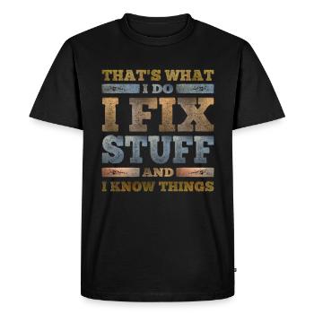That's What I Do I Fix Stuff And I Know Things - Men's Premium Organic T-Shirt - black - Front - Nico (187cm)