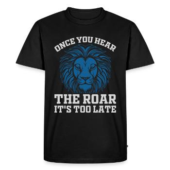 Lion - quand vous entendez le rugissement, il est trop tard - T-shirt Premium bio Homme - noir - Devant - Nico (187cm)