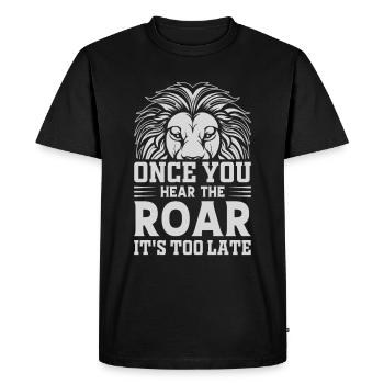 Lion - Dès que vous entendez le rugissement, il est trop tard - T-shirt Premium bio Homme - noir - Devant - Nico (187cm)