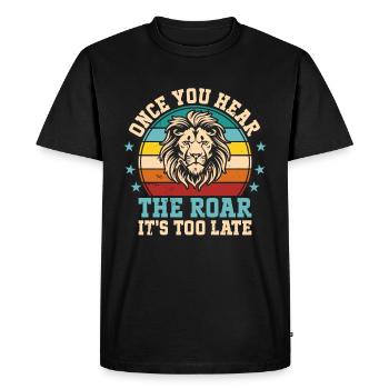 Lion - Dès que vous entendez le rugissement, il est trop tard - T-shirt Premium bio Homme - noir - Devant - Nico (187cm)