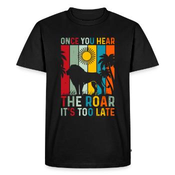 Lion - Dès que vous entendez le rugissement, il est trop tard - T-shirt Premium bio Homme - noir - Devant - Nico (187cm)
