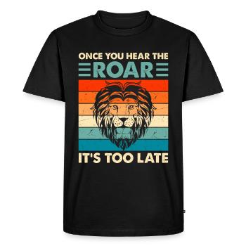 Lion - Dès que vous entendez le rugissement, il est trop tard - T-shirt Premium bio Homme - noir - Devant - Nico (187cm)