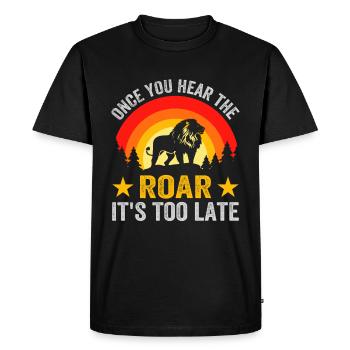 Lion - Dès que vous entendez le rugissement, il est trop tard - T-shirt Premium bio Homme - noir - Devant - Nico (187cm)