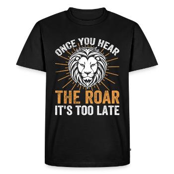Lion - Dès que vous entendez le rugissement, il est trop tard - T-shirt Premium bio Homme - noir - Devant - Nico (187cm)