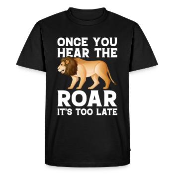 Lion - Dès que vous entendez le rugissement, il est trop tard - T-shirt Premium bio Homme - noir - Devant - Nico (187cm)