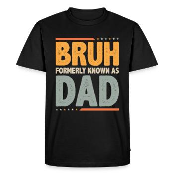 Bruh, anciennement connu sous le nom de papa - T-shirt Premium bio Homme - noir - Devant - Nico (187cm)