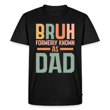 Bruh, anciennement connu sous le nom de papa - T-shirt Premium bio Homme - noir - Devant - Nico (187cm)