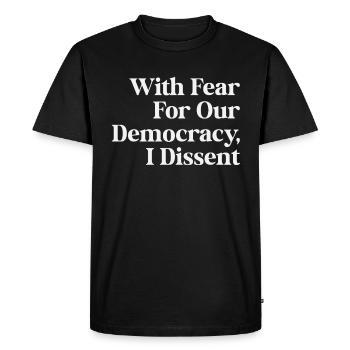 With Fear For Our Democracy I Dissent Immunity Law - Men's Premium Organic T-Shirt - black - Front - Nico (187cm)