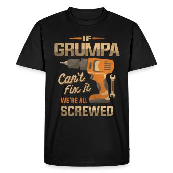 If Grumpa Can't Fix It We're All Screwed Grandpa - Men's Premium Organic T-Shirt - black - Front - Nico (187cm)