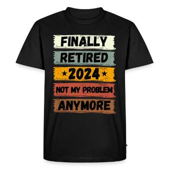 FINALLY RETIRED 2024 NOT MY PROBLEM ANYMORE - Men's Premium Organic T-Shirt - black - Front - Nico (187cm)