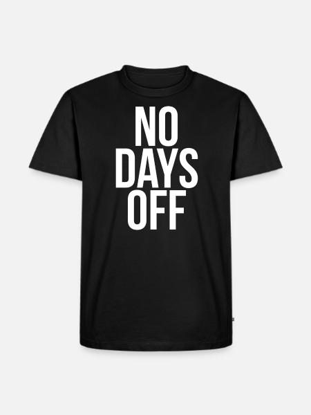 No days off - Männer Premium Bio T-Shirt - Schwarz