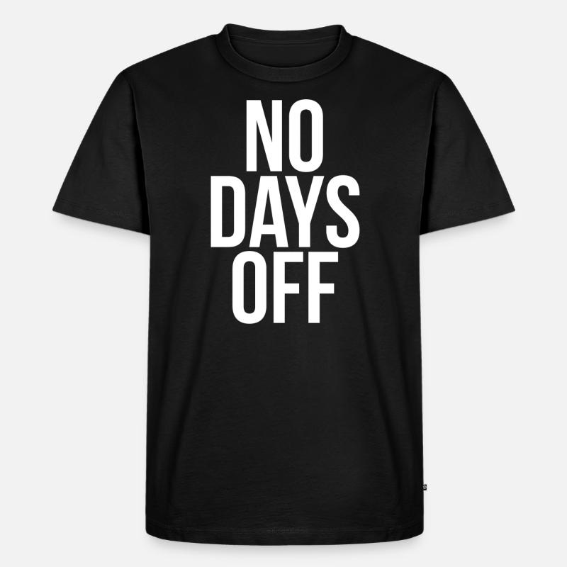 No days off - Männer Premium Bio T-Shirt - Schwarz