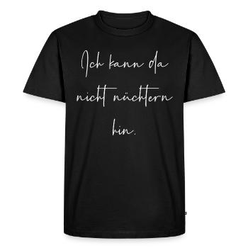 Ich kann da nicht nüchtern hin - Männer Premium Bio T-Shirt - Schwarz - Vorne - Nico (187cm)
