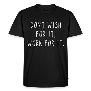 Dont wish for it work for it - Men's Premium Organic T-Shirt - black - Front - Nico (187cm)