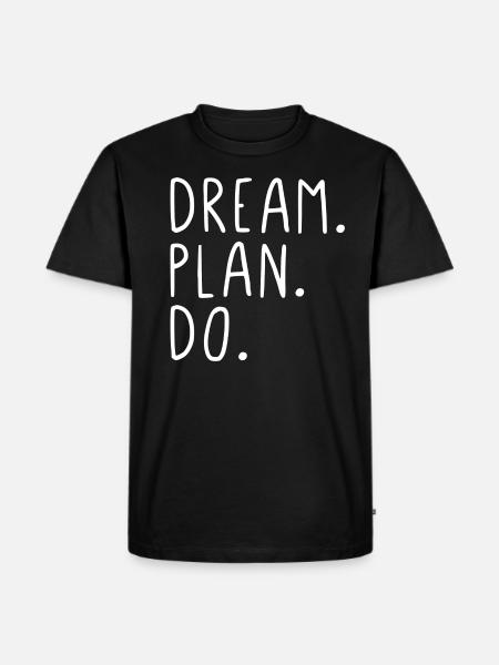 Dream Plan Do - Männer Premium Bio T-Shirt - Schwarz