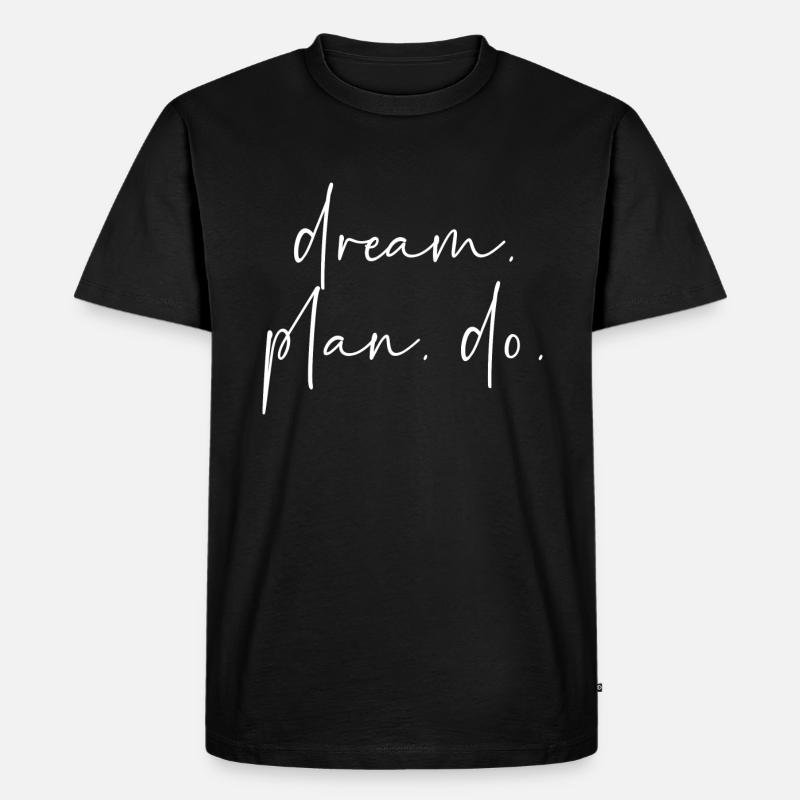 Dream Plan Do - Men's Premium Organic T-Shirt - black