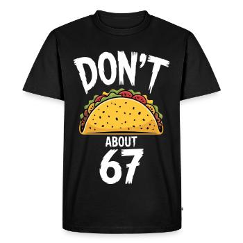 Dont Taco About 67 Funny Taco Lover - Men's Premium Organic T-Shirt - black - Front - Nico (187cm)