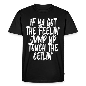 If Ya Got The Fellin' - Men's Premium Organic T-Shirt - black - Front - Nico (187cm)
