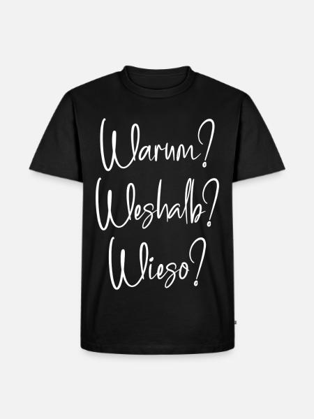 Warum? Weshalb? Wieso? - Männer Premium Bio T-Shirt - Schwarz
