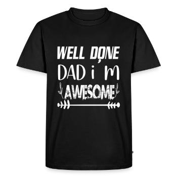 Well done dad im awesome - Men's Premium Organic T-Shirt - black - Front - Nico (187cm)
